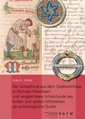 Cover: Der Schatzfund aus dem Stadtweinhaus in M&uuml;nster/Westfalen und vergleichbare Schatzfunde des hohen und sp&auml;ten Mittelalters als arch&auml;ologische Quelle - Schnell & Steiner