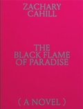 Cover: The Black Flame of Paradise (a Novel) - Mousse Publishing