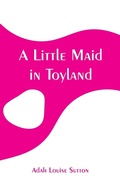 Cover: A Little Maid in Toyland - ALPHA EDITION
