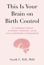 Cover: This Is Your Brain on Birth Control - Avery Publishing Group Inc.,U.S.