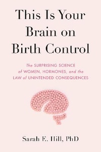 Enlarge image Cover: This Is Your Brain on Birth Control - Avery Publishing Group Inc.,U.S.