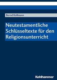 Abbildung von: Neutestamentliche Schlüsseltexte für den Religionsunterricht - Kohlhammer