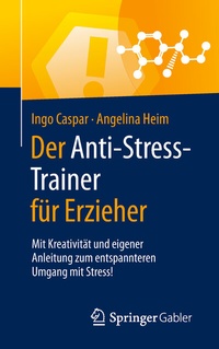 Abbildung von: Der Anti-Stress-Trainer für Erzieher - Springer Gabler