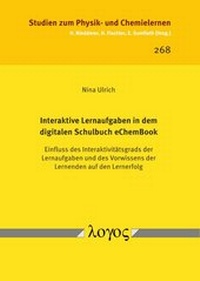 Abbildung von: Interaktive Lernaufgaben in dem digitalen Schulbuch eChemBook. Einfluss des Interaktivitätsgrads der Lernaufgaben und des Vorwissens der Lernenden auf den Lernerfolg - Logos Berlin