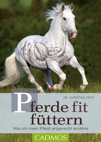Abbildung von: Pferde fit füttern - Cadmos Verlag