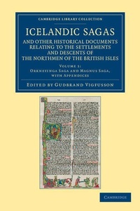Abbildung von: Icelandic Sagas and Other Historical Documents Relating to the Settlements and Descents of the Northmen of the British Isles - Cambridge University Press