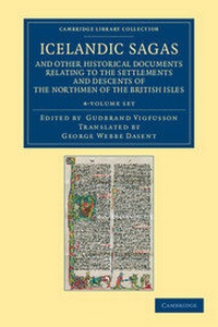 Abbildung von: Icelandic Sagas and Other Historical Documents Relating to the Settlements and Descents of the Northmen of the British Isles 4 Volume Set - Cambridge University Press