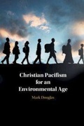 Cover: Christian Pacifism for an Environmental Age - Cambridge University Press