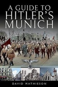 Cover: A Guide to Hitler's Munich - Pen & Sword History