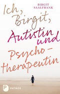 Abbildung von: Ich, Birgit, Autistin und Psychotherapeutin - Patmos