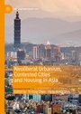 Cover: Neoliberal Urbanism, Contested Cities and Housing in Asia - Palgrave MacMillan