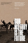 Cover: Our History Is the Future - Verso Books