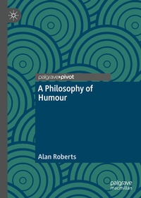 Enlarge image Cover: A Philosophy of Humour - Palgrave Pivot