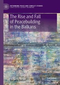 Cover: The Rise and Fall of Peacebuilding in the Balkans - Palgrave Macmillan