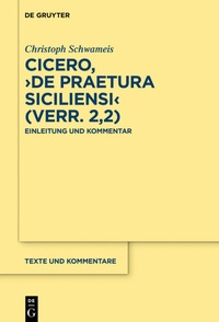 Abbildung von: Cicero, >De praetura Siciliensi< (Verr. 2,2) - De Gruyter