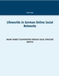 Cover: Lifeworlds in German Online Social Networks - BoD - Books on Demand