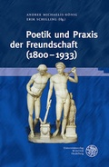 Cover: Poetik und Praxis der Freundschaft (1800-1933) - Universit&auml;tsverlag Winter