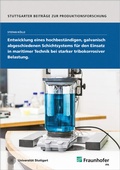 Cover: Entwicklung eines hochbest&auml;ndigen, galvanisch abgeschiedenen Schichtsystems f&uuml;r den Einsatz in maritimer Technik bei starker tribokorrosiver Belastung - Fraunhofer Verlag