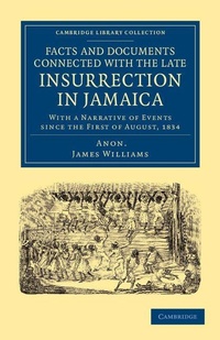 Abbildung von: Facts and Documents Connected with the Late Insurrection in Jamaica - Cambridge University Press
