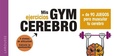 Cover: Gym cerebro : m&aacute;s de 90 juegos para muscular tu cerebro - Larousse