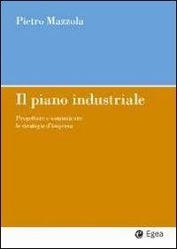 Abbildung von: Il piano industriale. Progettare e comunicare le strategie d'impresa - Impresa & professionisti;EGEA