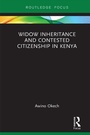 Cover: Widow Inheritance and Contested Citizenship in Kenya - Routledge