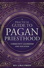 Cover: A Practical Guide to Pagan Priesthood - Llewellyn Publications,U.S.