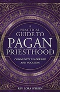 Cover: A Practical Guide to Pagan Priesthood - Llewellyn Publications,U.S.