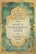 Cover: What Is Remembered Lives - Llewellyn Publications,U.S.