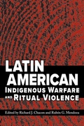 Cover: Latin American Indigenous Warfare and Ritual Violence - University of Arizona Press