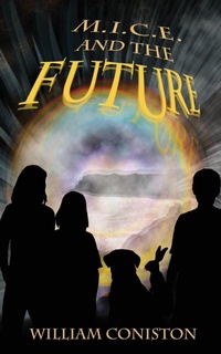 Enlarge image Cover: M.I.C.E. and the Future - William Coniston
