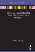 Cover: Journalism Between the State and the Market - Routledge