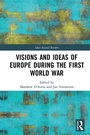 Cover: Visions and Ideas of Europe during the First World War - Routledge