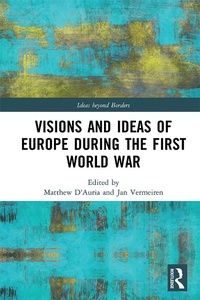 Abbildung von: Visions and Ideas of Europe during the First World War - Routledge