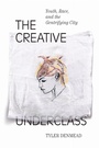 Cover: The Creative Underclass - Duke University Press