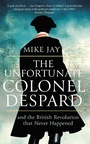 Cover: The Unfortunate Colonel Despard - Robinson
