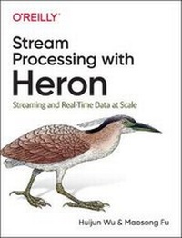 Enlarge image Cover: Stream Processing with Heron - O'Reilly