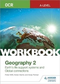 Cover: OCR A-level Geography Workbook 2: Earth's Life Support Systems and Global Connections - Hodder Education