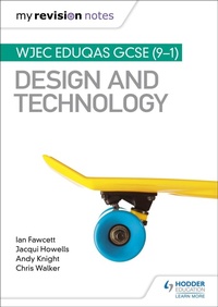 Enlarge image Cover: My Revision Notes: WJEC Eduqas GCSE (9-1) Design and Technology - Hodder Education