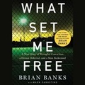 Cover: What Set Me Free (the Story That Inspired the Major Motion Picture Brian Banks) - SIMON & SCHUSTER AUDIO
