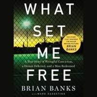 Enlarge image Cover: What Set Me Free (the Story That Inspired the Major Motion Picture Brian Banks) - SIMON & SCHUSTER AUDIO