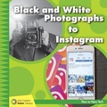 Cover: Black and White Photographs to Instagram - Cherry Lake Publishing