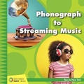 Cover: Phonograph to Streaming Music - Cherry Lake Publishing