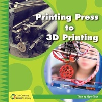 Enlarge image Cover: Printing Press to 3D Printing - Cherry Lake Publishing