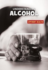 Abbildung von: Understanding Alcohol - Cherry Lake Publishing