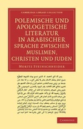Cover: Polemische und Apologetische Literatur in Arabischer Sprache zwischen Muslimen, Christen und Juden - Cambridge University Press