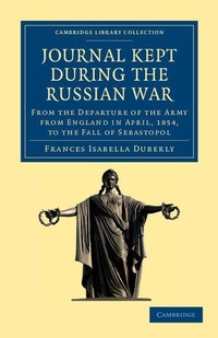 Enlarge image Cover: Journal Kept during the Russian War - Cambridge University Press