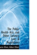 Cover: The Public Health Acts and Other Sanitary Laws & Regulations - BiblioLife