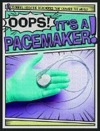 Enlarge image Cover: Oops! It's a Pacemaker! - Gareth Stevens Publishing