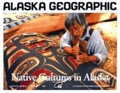 Cover: Native Cultures in Alaska - Alaska Geographic Society